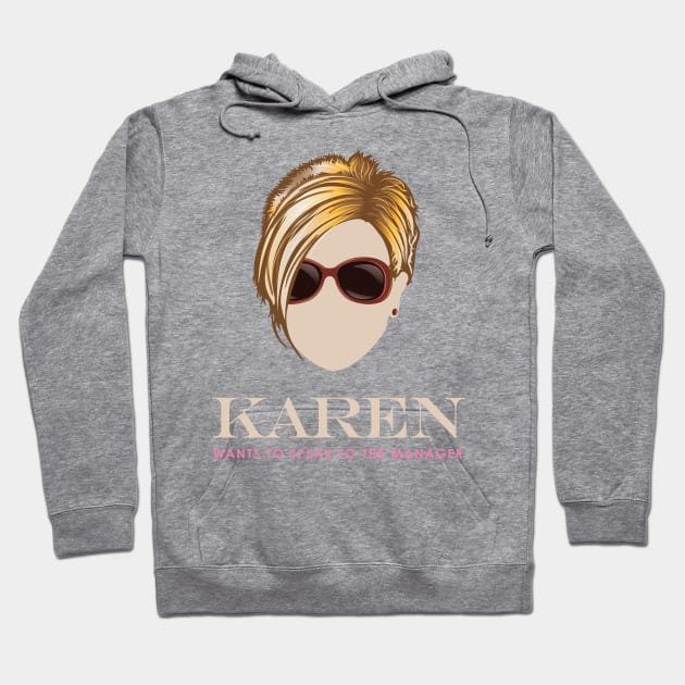 Karen wants to Speak to the Manager Hoodie by Vector Deluxe